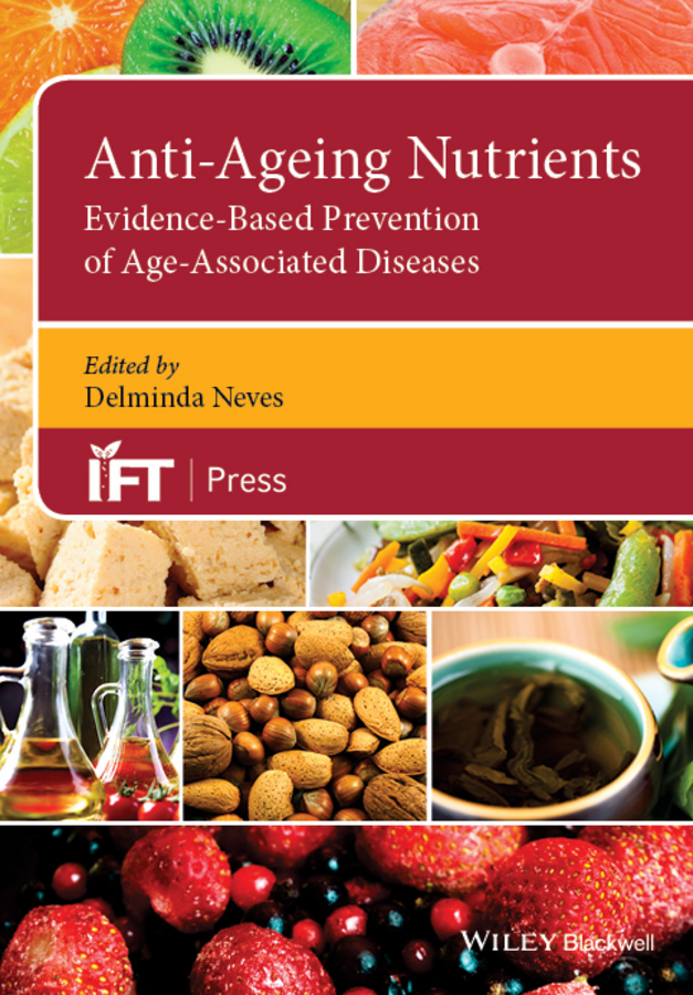 Neves, Deliminda - Anti-Ageing Nutrients: Evidence-Based Prevention of Age-Associated Diseases, ebook