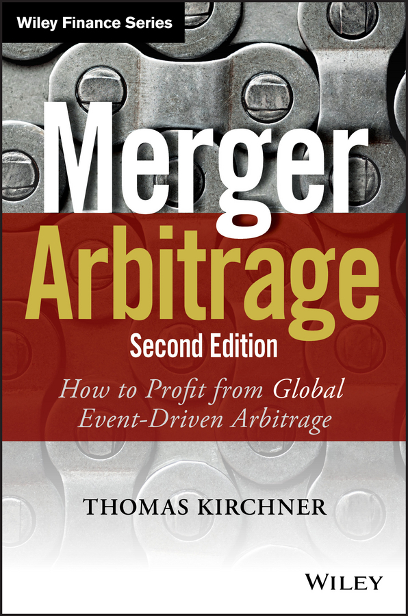 Kirchner, Thomas - Merger Arbitrage: How to Profit from Global Event-Driven Arbitrage, ebook
