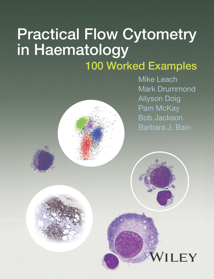 Bain, Barbara J. - Practical Flow Cytometry in Haematology: 100 Worked Examples, e-kirja