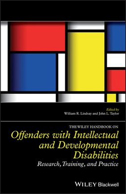 Lindsay, William R. - The Wiley Handbook on Offenders with Intellectual and Developmental Disabilities: Research, Training, and Practice, ebook