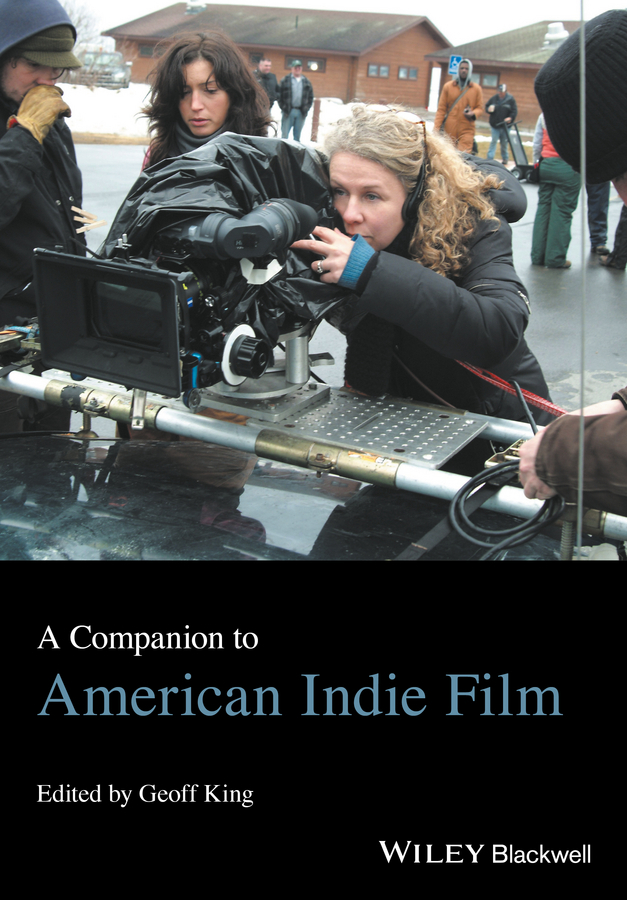 King, Geoff - A Companion to American Indie Film, ebook