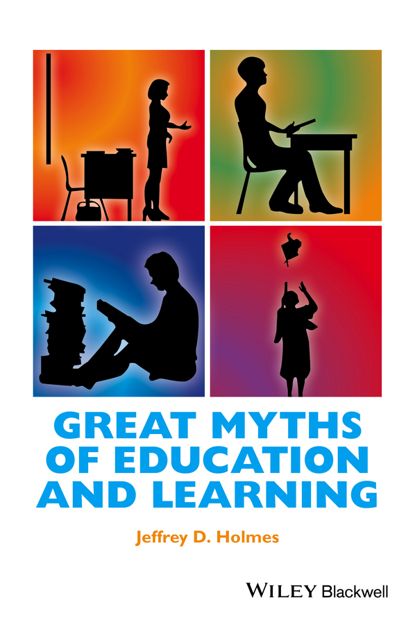 Holmes, Jeffrey D. - Great Myths of Education and Learning, e-bok