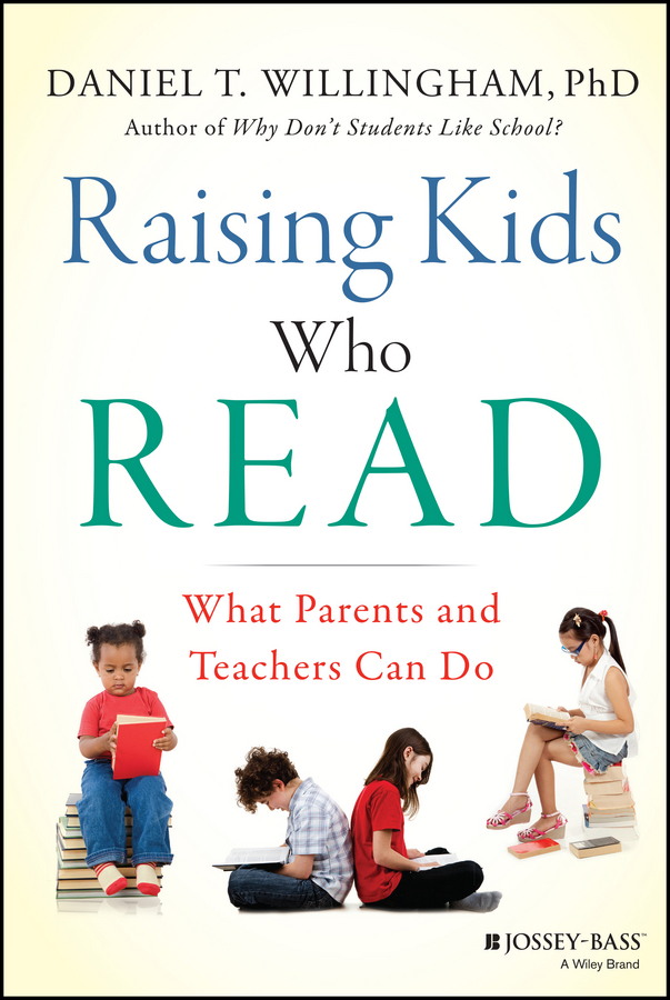 Willingham, Daniel T. - Raising Kids Who Read: What Parents and Teachers Can Do, e-kirja