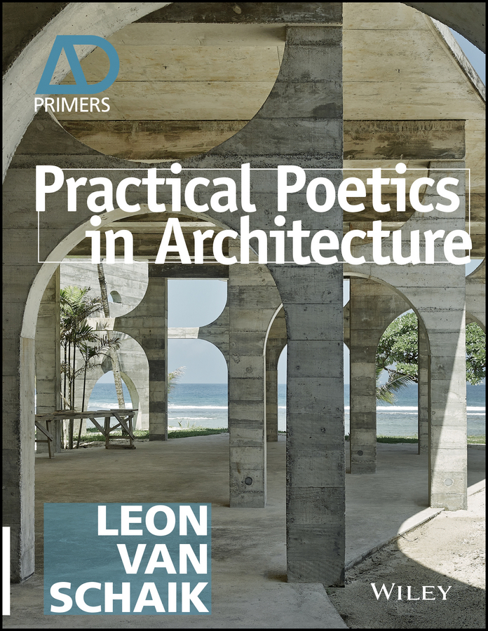 Schaik, Leon van - Practical Poetics in Architecture, e-kirja