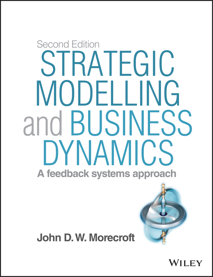 Morecroft, John D. W. - Strategic Modelling and Business Dynamics: A feedback systems approach, ebook