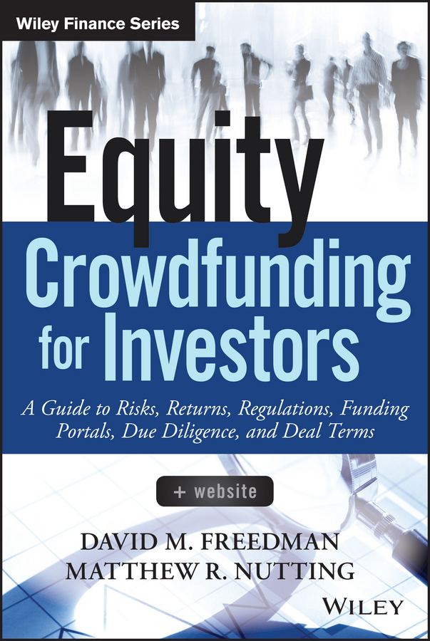Freedman, David M. - Equity Crowdfunding for Investors: A Guide to Risks, Returns, Regulations, Funding Portals, Due Diligence, and Deal Terms, ebook