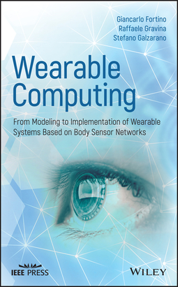 Fortino, Giancarlo - Wearable Computing: From Modeling to Implementation of Wearable Systems based on Body Sensor Networks, e-kirja