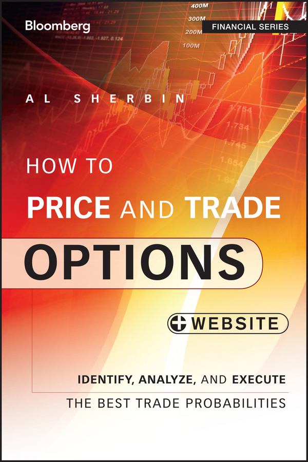 Sherbin, Al - How to Price and Trade Options: Identify, Analyze, and Execute the Best Trade Probabilities, + Website, e-bok