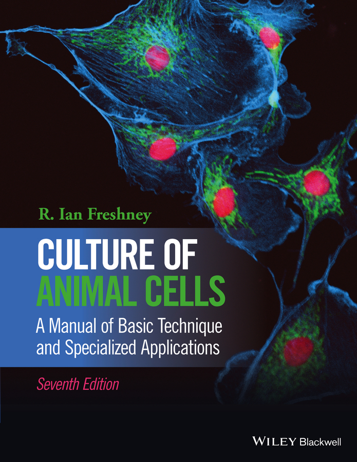 Freshney, R. Ian - Culture of Animal Cells: A Manual of Basic Technique and Specialized Applications, ebook