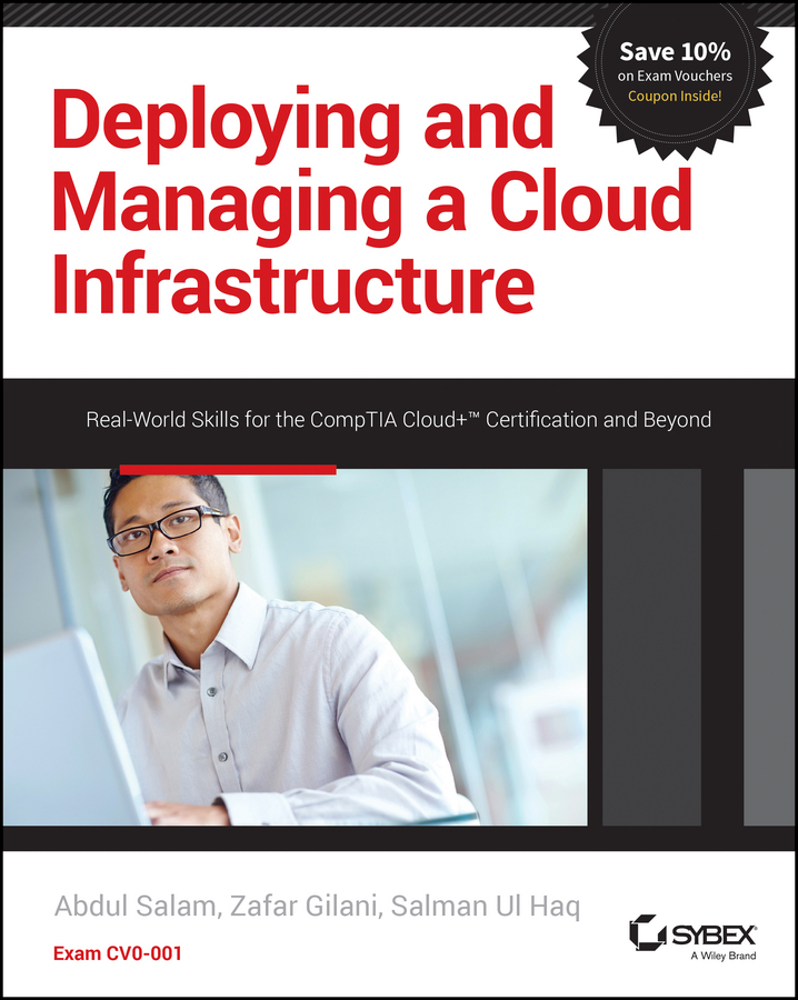 Gilani, Zafar - Deploying and Managing a Cloud Infrastructure: Real-World Skills for the CompTIA Cloud+ Certification and Beyond: Exam CV0-001, e-kirja