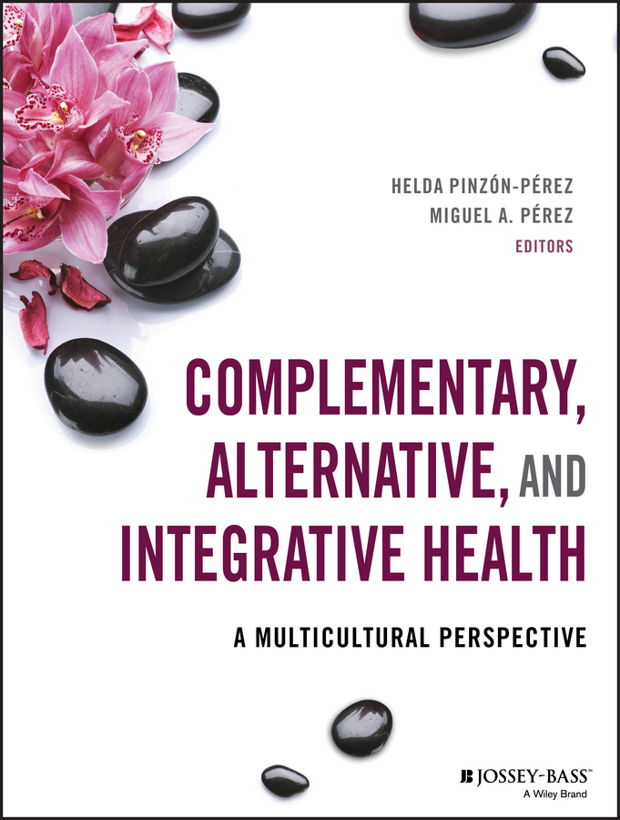 Perez, Miguel A. - Complementary, Alternative, and Integrative Health: A Multicultural Perspective, ebook