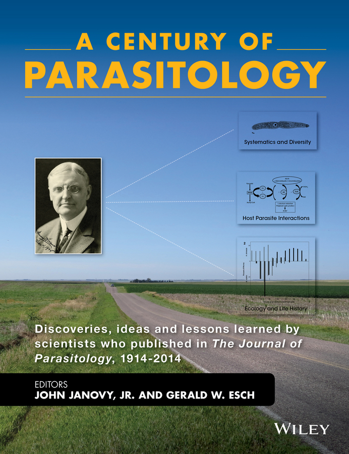 Esch, Gerald W. - A Century of Parasitology: Discoveries, Ideas and Lessons Learned by Scientists Who Published in The Journal of Parasitology, 1914 - 2014, ebook
