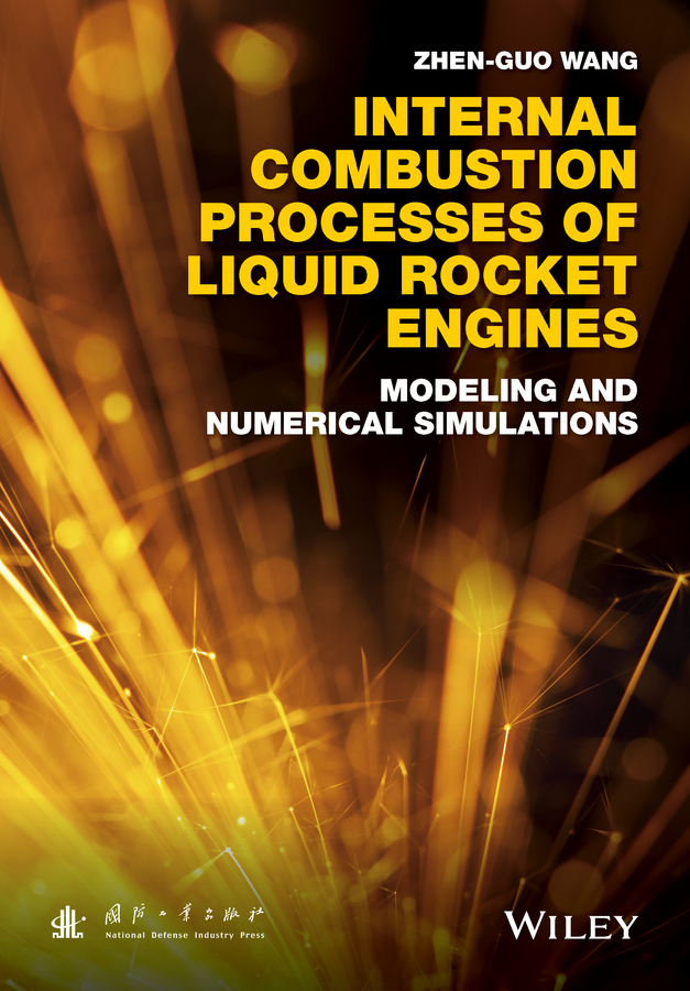 Wang, Zhen-Guo - Internal Combustion Processes of Liquid Rocket Engines: Modeling and Numerical Simulations, ebook