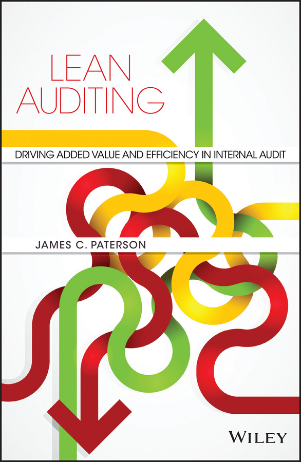 Paterson, James C. - Lean Auditing: Driving Added Value and Efficiency in Internal Audit, ebook