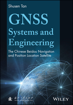 Tan, Shusen - GNSS Systems and Engineering: The Chinese Beidou Navigation and Position Location Satellite, e-kirja