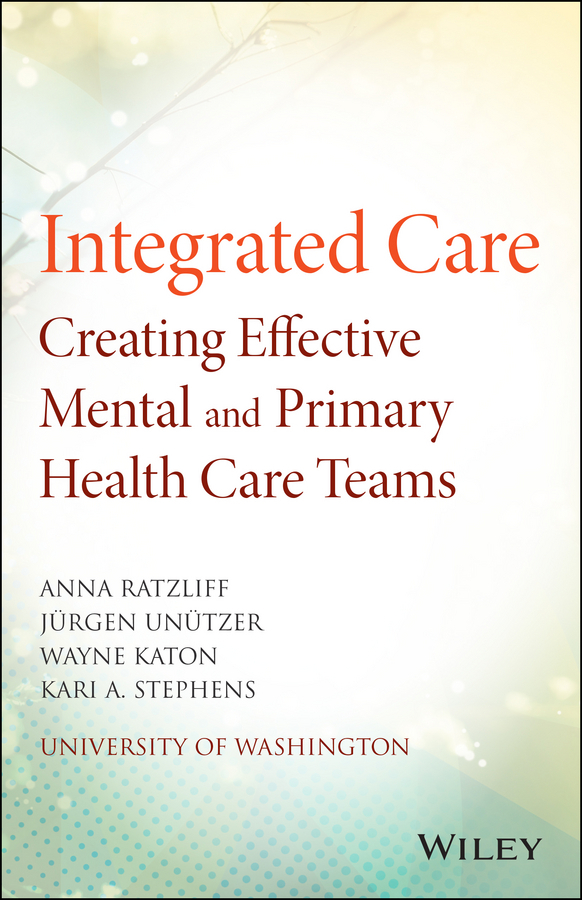 Ratzliff, Anna - Integrated Care: Creating Effective Mental and Primary Health Care Teams, ebook