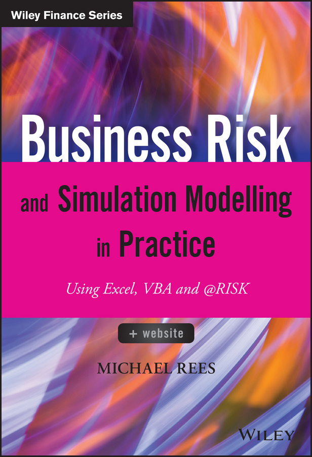 Rees, Michael - Business Risk and Simulation Modelling in Practice: Using Excel, VBA and @RISK, ebook