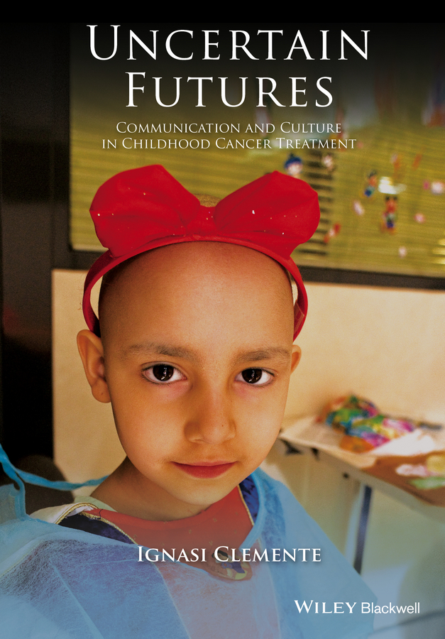 Clemente, Ignasi - Uncertain Futures: Communication and Culture in Childhood Cancer Treatment, e-bok