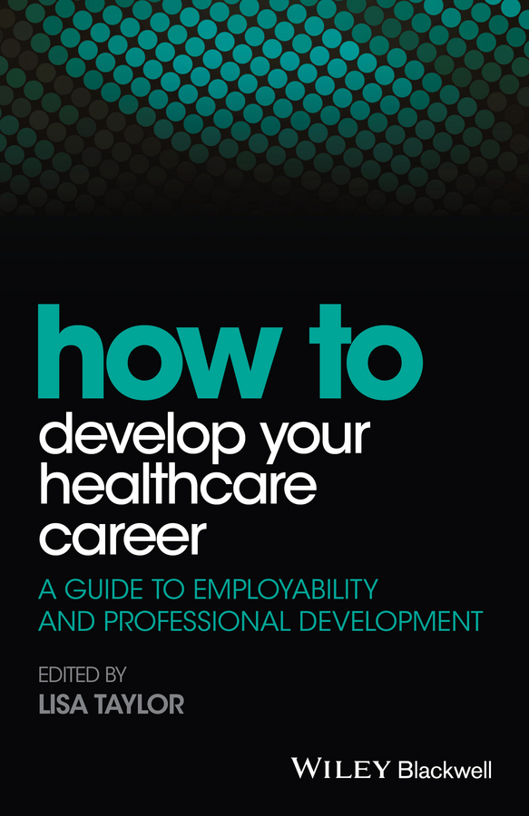 Taylor, Lisa E. - How to Develop Your Healthcare Career: A Guide to Employability and Professional Development, e-bok