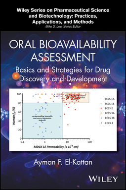 El-Kattan, Ayman F. - Oral Bioavailability Assessment: Basics and Strategies for Drug Discovery and Development, ebook