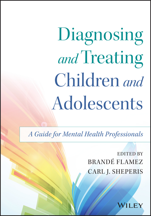 Flamez, Brandé - Diagnosing and Treating Children and Adolescents: A Guide for Mental Health Professionals, ebook