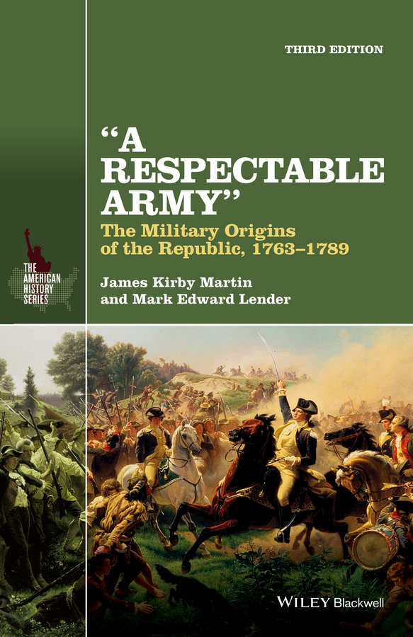 Lender, Mark Edward - A Respectable Army: The Military Origins of the Republic, 1763-1789, ebook