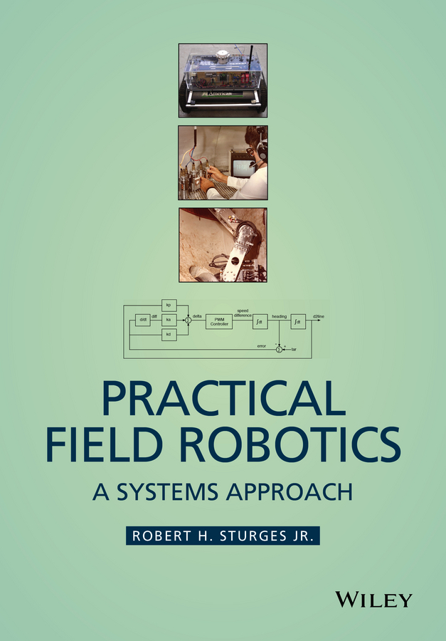 Sturges, Robert H. - Practical Field Robotics: A Systems Approach, e-bok