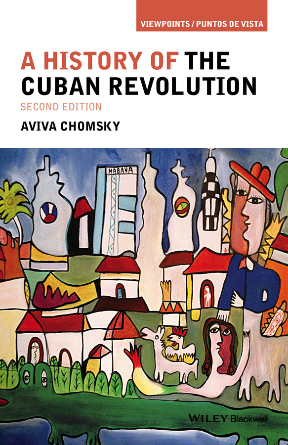 Chomsky, Aviva - A History of the Cuban Revolution, ebook