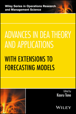 Tone, Kaoru - Advances in DEA Theory and Applications: With Extensions to Forecasting Models, e-kirja