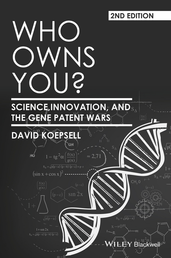 Koepsell, David - Who Owns You?: Science, Innovation, and the Gene Patent Wars, e-kirja