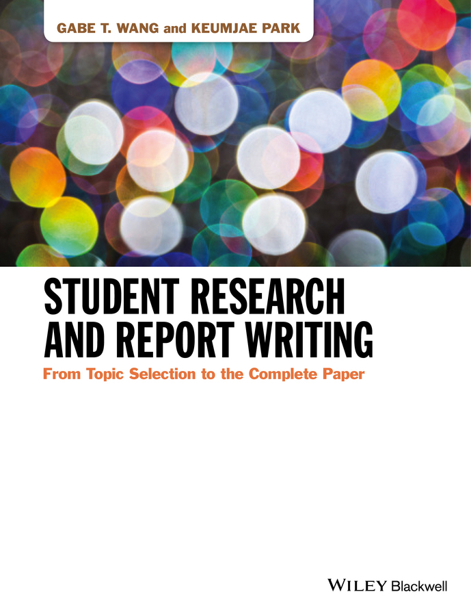 Park, Keumjae - Student Research and Report Writing: From Topic Selection to the Complete Paper, ebook