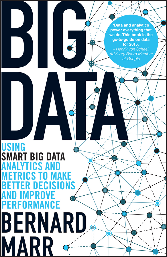 Marr, Bernard - Big Data: Using SMART Big Data, Analytics and Metrics To Make Better Decisions and Improve Performance, e-bok