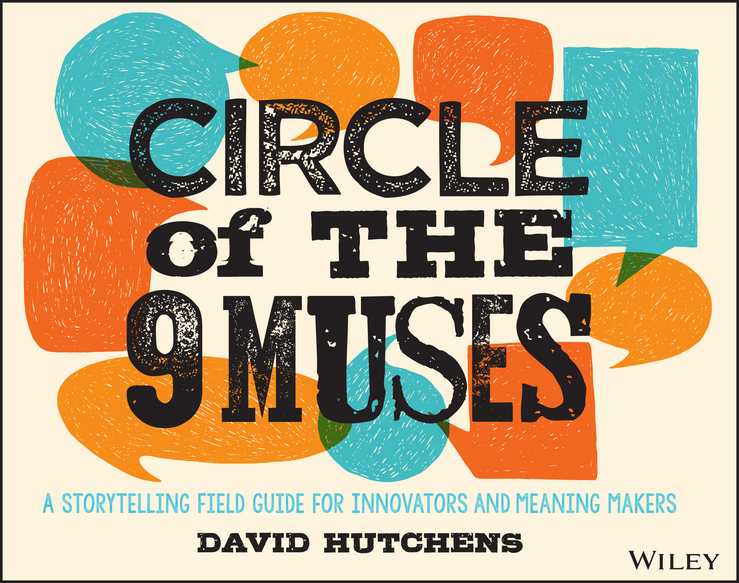 Hutchens, David - Circle of the 9 Muses: A Storytelling Field Guide for Innovators and Meaning Makers, ebook