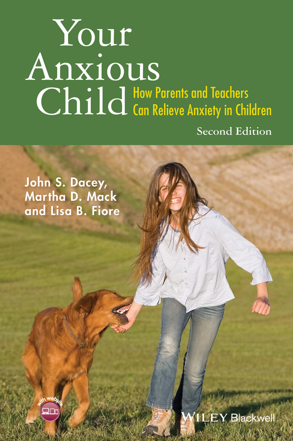 Dacey, John S. - Your Anxious Child: How Parents and Teachers Can Relieve Anxiety in Children, e-bok