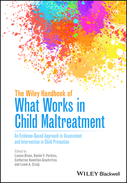Craig, Leam A. - The Wiley Handbook of What Works in Child Maltreatment: An Evidence-Based Approach to Assessment and Intervention in Child Protection, ebook