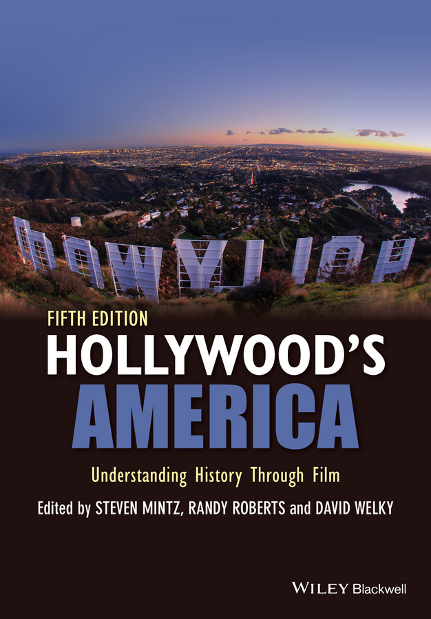 Mintz, Steven - Hollywood's America: Understanding History Through Film, ebook