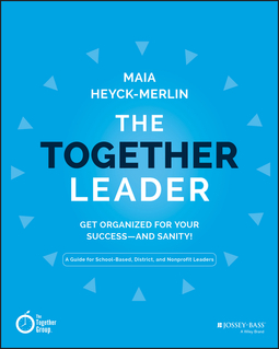 Heyck-Merlin, Maia - The Together Leader: Get Organized for Your Success - and Sanity!, ebook