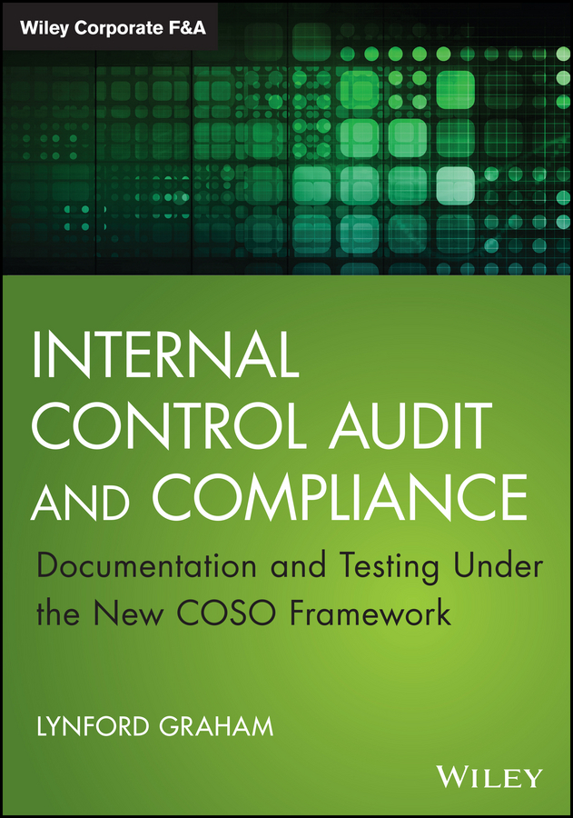 Graham, Lynford - Internal Control Audit and Compliance: Documentation and Testing Under the New COSO Framework, e-kirja