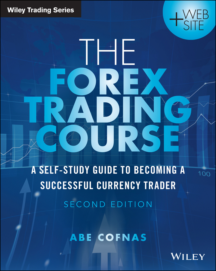 Cofnas, Abe - The Forex Trading Course: A Self-Study Guide to Becoming a Successful Currency Trader, ebook