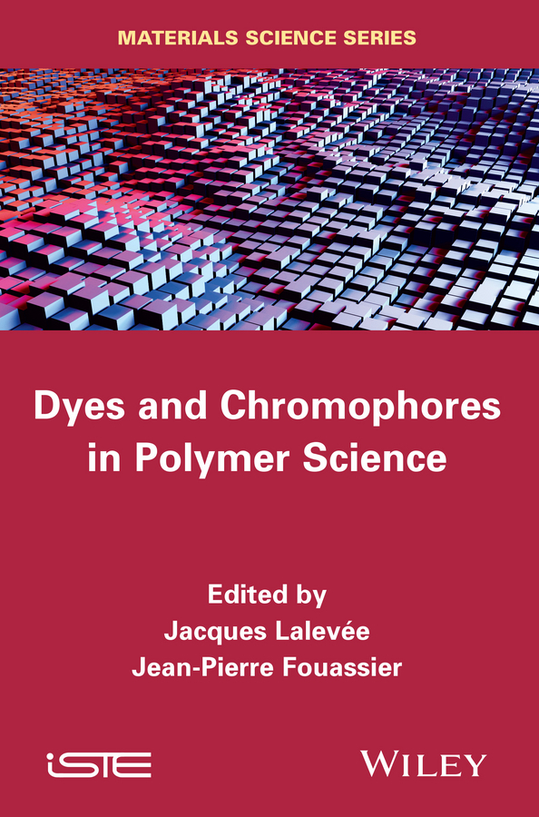 Fouassier, Jean Pierre - Dyes and Chomophores in Polymer Science, e-kirja