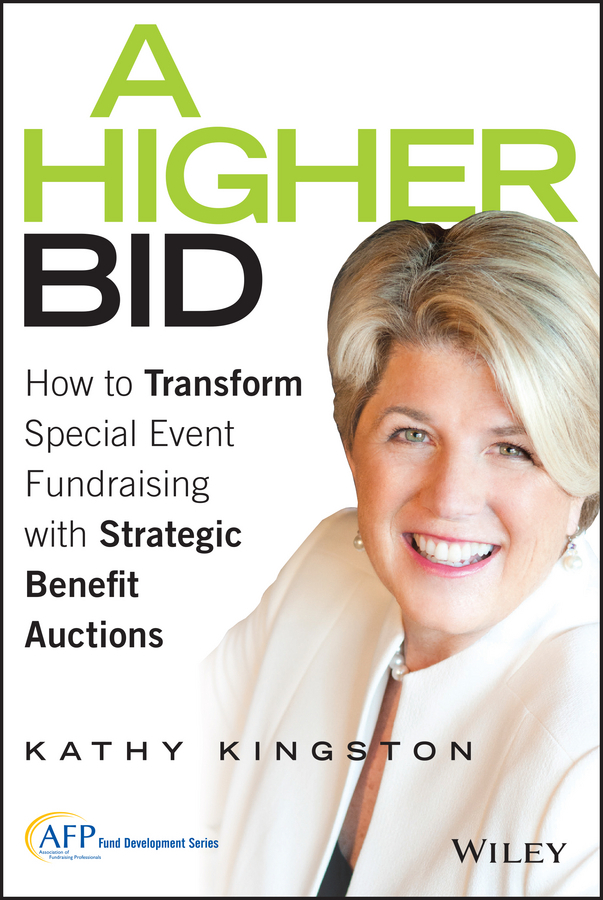 Kingston, Kathy - A Higher Bid: How to Transform Special Event Fundraising with Strategic Auctions, e-bok