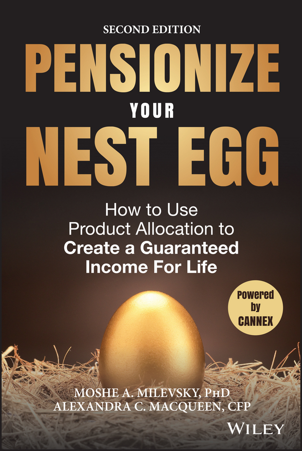 Macqueen, Alexandra C. - Pensionize Your Nest Egg: How to Use Product Allocation to Create a Guaranteed Income for Life, e-bok