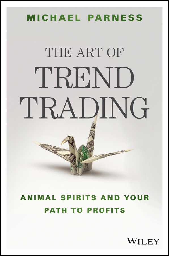 Parness, Michael - The Art of Trend Trading: Animal Spirits and Your Path to Profits, ebook