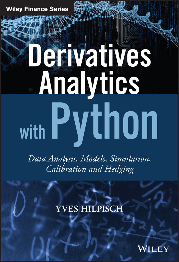 Hilpisch, Yves - Derivatives Analytics with Python: Data Analysis, Models, Simulation, Calibration and Hedging, ebook
