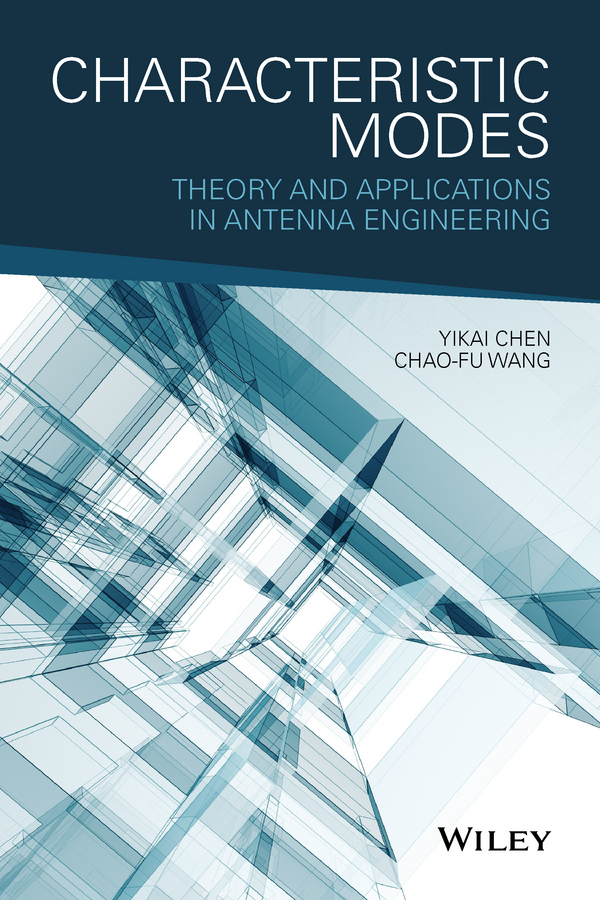 Chen, Yikai - Characteristic Modes: Theory and Applications in Antenna Engineering, e-bok