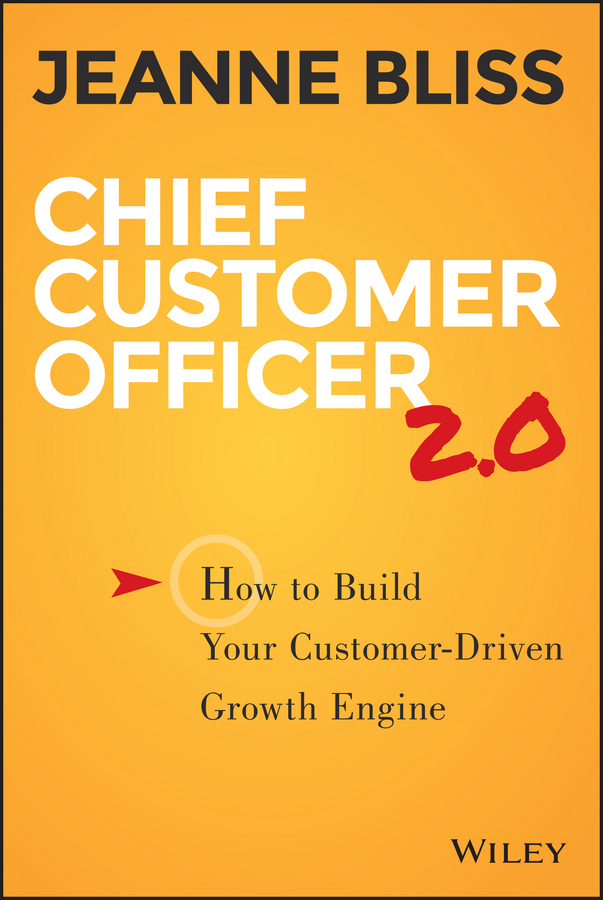 Bliss, Jeanne - Chief Customer Officer 2.0: How to Build Your Customer-Driven Growth Engine, ebook