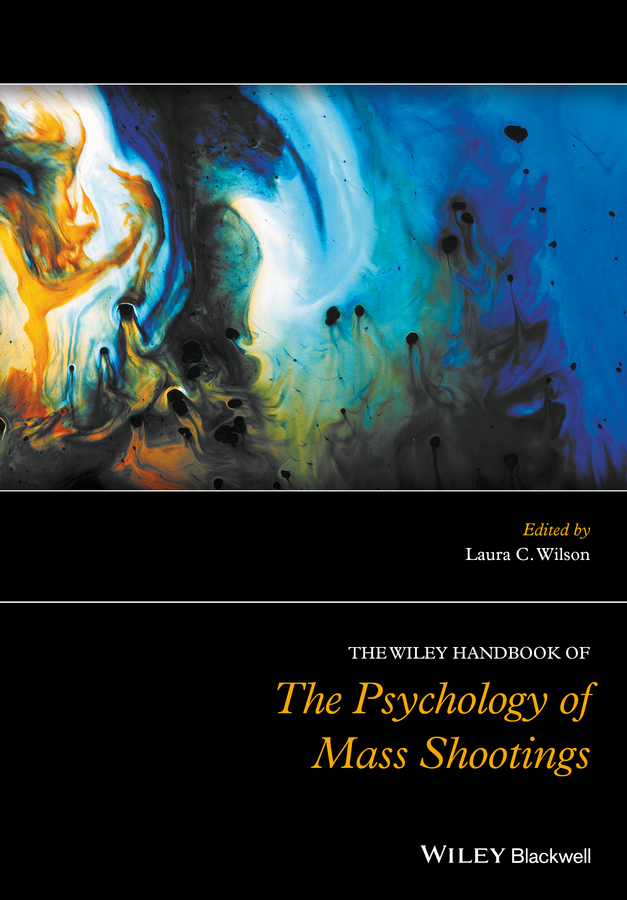 Wilson, Laura C. - The Wiley Handbook of the Psychology of Mass Shootings, ebook