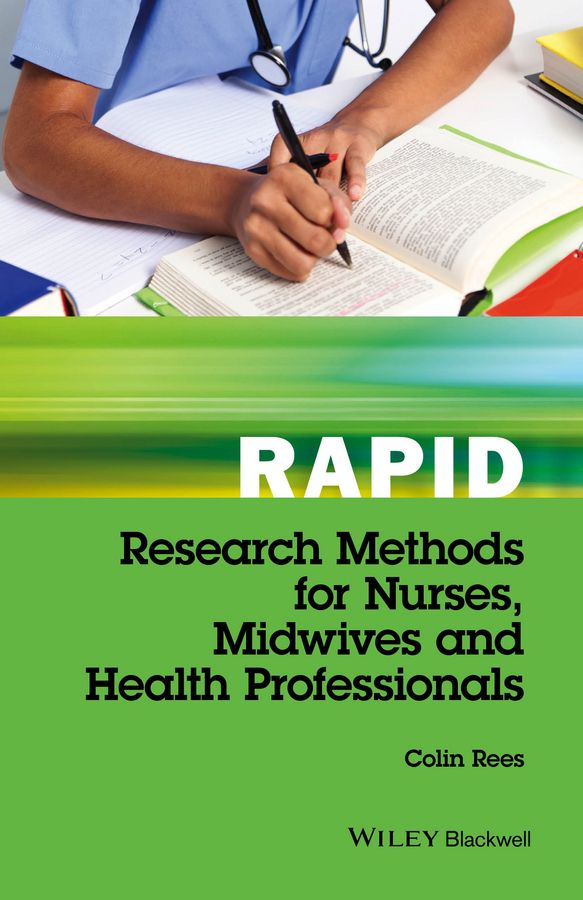 Rees, Colin - Rapid Research Methods for Nurses, Midwives and Health Professionals, ebook