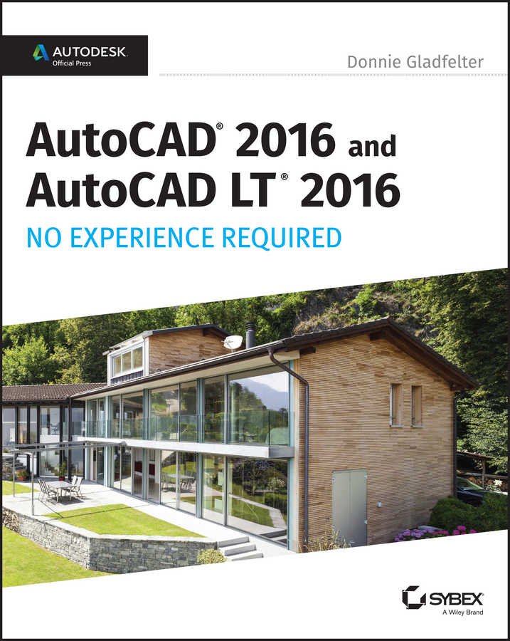 Gladfelter, Donnie - AutoCAD 2016 and AutoCAD LT 2016 No Experience Required: Autodesk Official Press, e-kirja