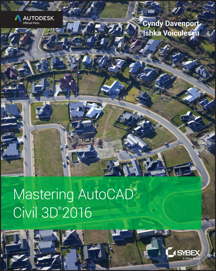 Davenport, Cyndy - Mastering AutoCAD Civil 3D 2016: Autodesk Official Press, e-bok